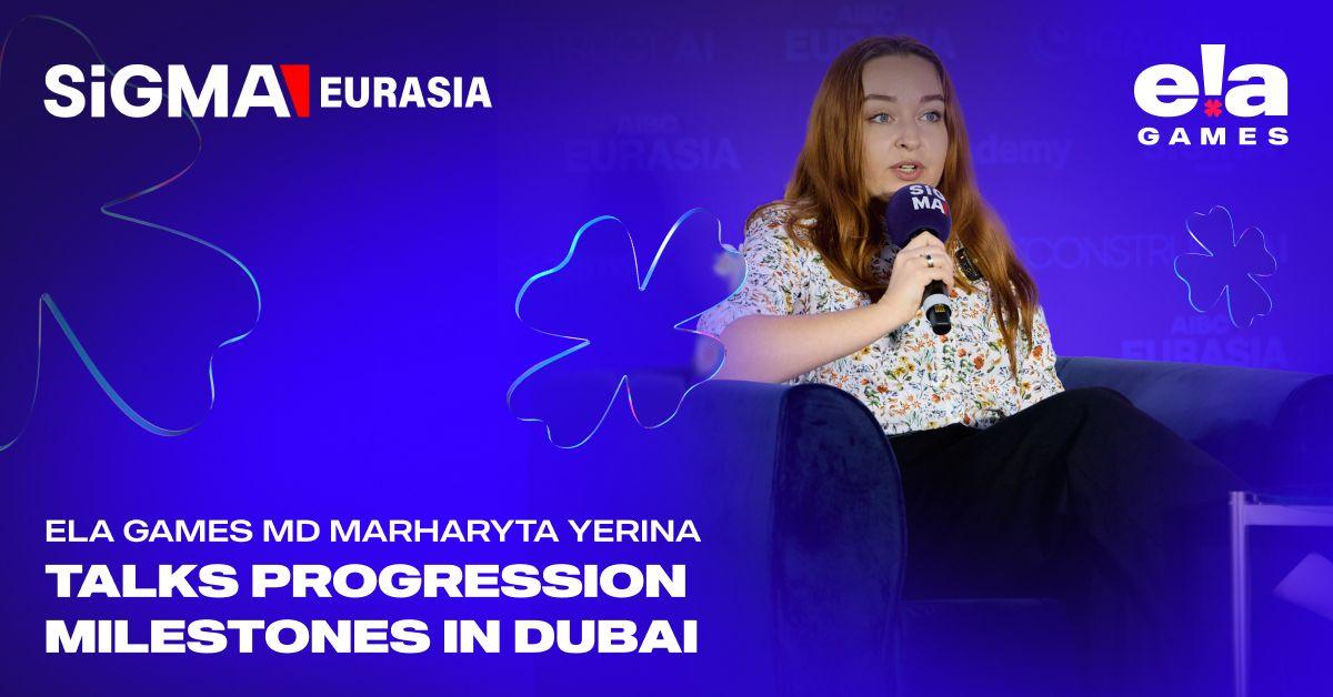 SiGMA Eurasia: ELA Games MD Marharyta Yerina Talks Progression Milestones in Dubai news featured image
