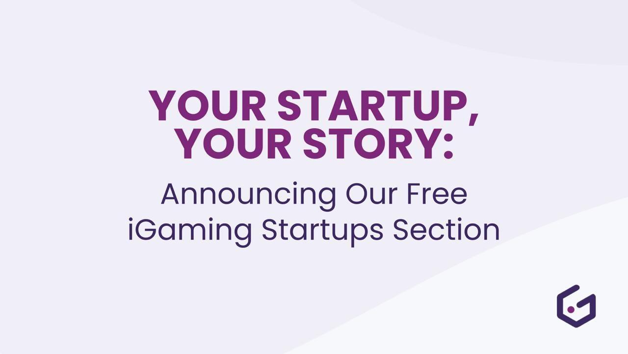 Your Startup, Your Story: Announcing Our Free iGaming Startups Section" news featured image