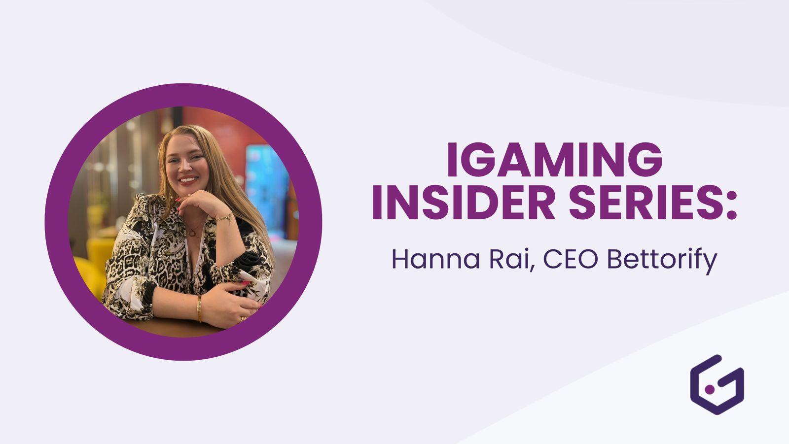 iGaming Insider Series: Hanna Rai, Bettorify news featured image